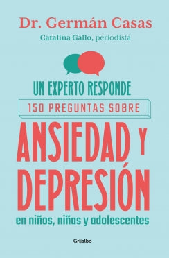 Libro Un Experto Responde 150 Preguntas Sobre Ansiedad Y Depresión En Niños, Niñas Y Adolescentes 9786287832077