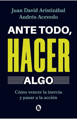 Libro Ante Todo, Hacer Algo 9786289551464
