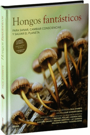 Libro Hongos Fantasticos: Para Sanar, Cambiar Consciencias Y Salvar El Planeta 9788410048522