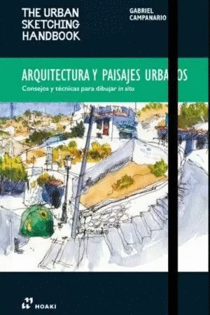 Libro Arquitectura Y Paisajes Urbanos (2° Edicion Año 2024): Consejos Y Tecnicas Para Dibujar In Situ 9788410650145