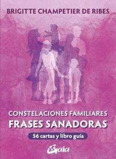 Libro Constelaciones Familiares: Frases Sanadoras - Libro Con 56 Cartas 9788411081405