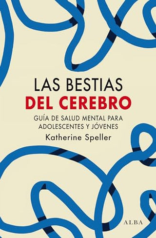 Libro Las Bestias Del Cerebro Entender La Ansiedad Y La Depresion Y Vivir  9788411780445