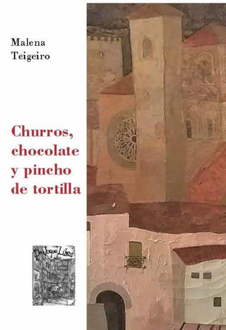 Libro Churros, Chocolate Y Pincho De Tortilla 9788412306613