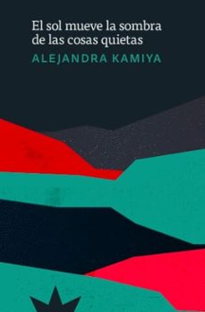 Libro El Sol Mueve La Sombra De Las Cosas Quietas 9788412935509