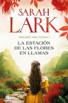 Libro La Estación De Las Flores En Llamas 9788413148045