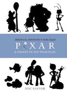 Libro ¡Hasta El Infinito Y Más Allá! Pixar A Través De Sus Películas (2ª Ed.) 9788416961351