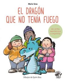 Libro El Dragón Que No Tenía Fuego (En Letra Mayúscula Y De Imprenta) 9788417210243