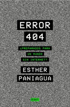 Libro Error 404 ¿Preparados Para Un Mundo Sin Internet? 9788418056062