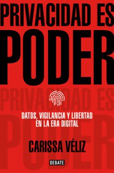 Libro Privacidad Es Poder : Datos, Vigilancia Y Libertad En La Era Digital 9788418056680