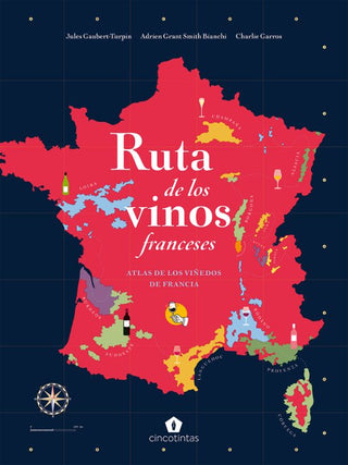Libro Ruta De Los Vinos Franceses: Atlas De Los Viñedos De Francia 9788419043221