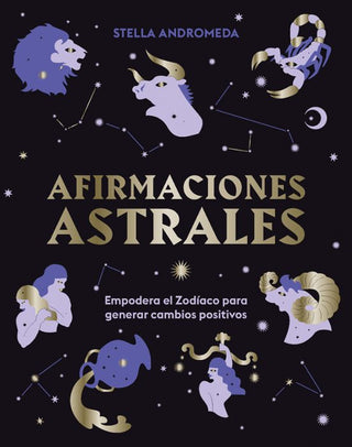 Libro Afirmaciones Astrales: Empodera El Zodaico Para Generar Cambios 9788419043351