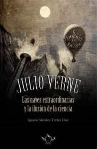 Libro Julio Verne Las Naves Extraordinaria Y La Ilusion De La Cie 9788419343338
