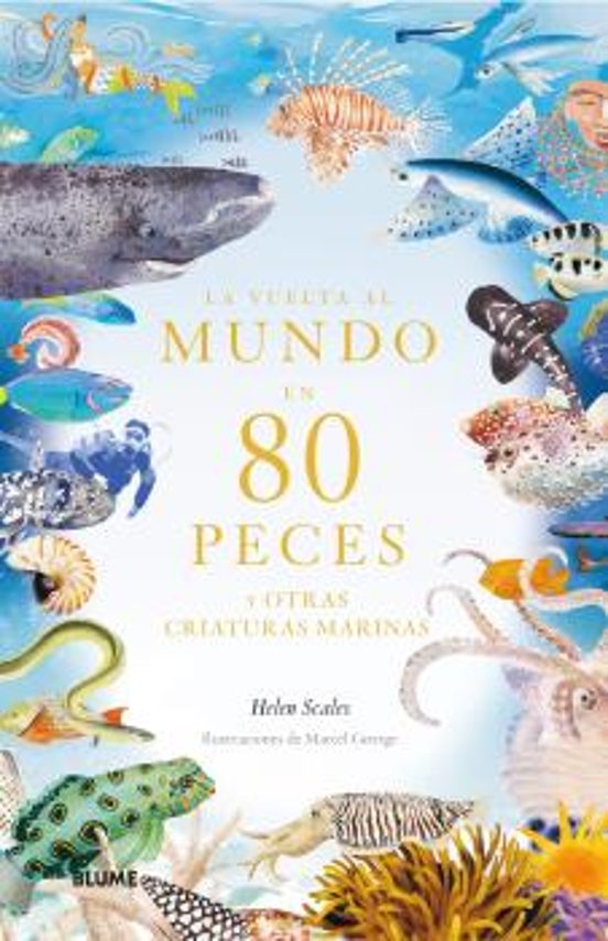 Vuelta Al Mundo En 80 Peces: Y Otras Criaturas Marinas