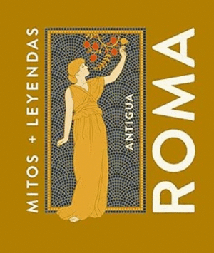 Libro Mitos Y Leyendas: Antigua Roma  9788419599858