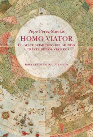 Homo Viator. El Descubrimiento del mundo a través de los viajeros