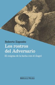 Libro Los Rostros Del Adversario. El Enigma De La Lucha Con El Ángel 9788425452383