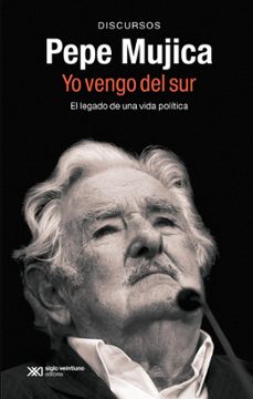 Libro Pepe Mujica, Yo Vengo Del Sur 9788432321399