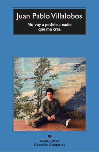 Libro No Voy A Pedirle A Nadie Que Me Crea 9788433906328