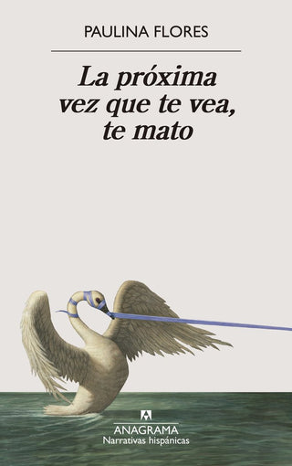 Libro La Proxima Vez Que Te Vea, Te Mato 9788433929679