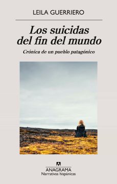 Libro Los Suicidas Del Fin Del Mundo: Crónica De Un Pueblo Patagónico 9788433948892