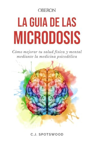 Libro La Guia De Las Microdosis Como Mejorar Tu Salud Fisica Y Mental  9788441550100