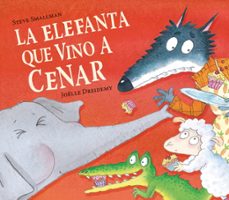 Libro La Elefanta Que Vino A Cenar (La Ovejita Que Vino A Cenar) 9788448868772