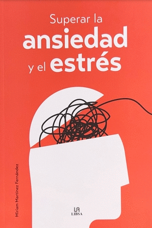 Libro Superar  La Ansiedad Y El  Estres 9788466244305
