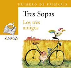 Libro Tres Sopas: Los Tres Amigos (1º Educacion Primaria) (Blister) 9788466747783