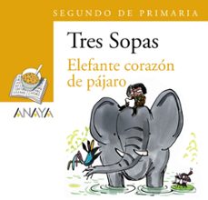Libro Tres Sopas: Elefante Corazon De Pajaro (2º Educacion Primaria) (B Lister) 9788466747820