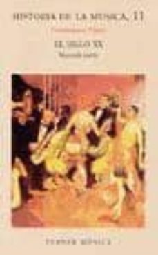 Libro Historia De La Música 11. El Siglo Xx Segunda Parte 9788475061672
