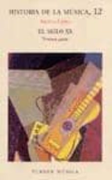 Libro Historia De La Música. El Siglo Xx Tercera Parte 9788475061863