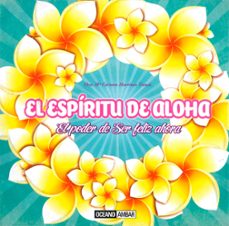 Libro El Espíritu De Aloha: El Poder De Ser Feliz Ahora 9788475568485