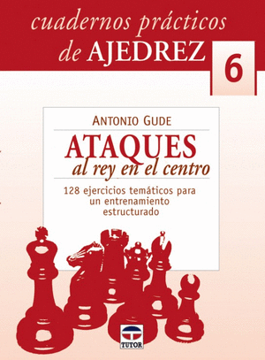 Libro Cuadern Pract.Ajedrez 6 Ataques Al Rey Centro 9788479026646