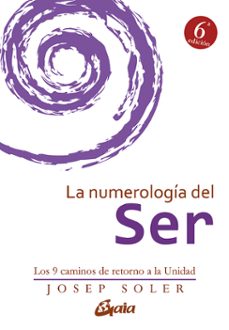 Libro La Numerologia Del Ser: Los 9 Caminos De Retorno A La Unidad 9788484456308