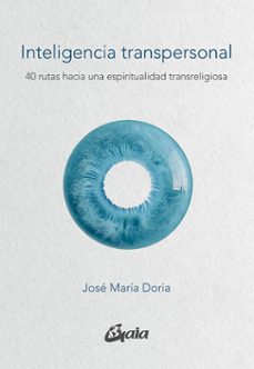 Libro Inteligencia Transpersonal : 40 Rutas Hacia Una Espiritualidad Transreligiosa 9788484459422