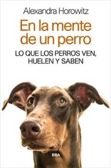 Libro En La Mente De Un Perro: Lo Que Los Perros Ven, Huelen Y Saben 9788490565346