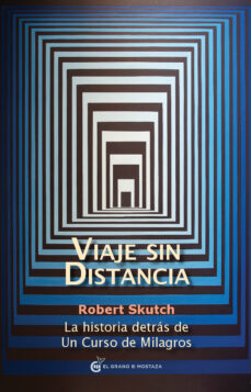 Libro Viaje Sin Distancia: La Historia Detrás De Un Curso De Milagros 9788493809171
