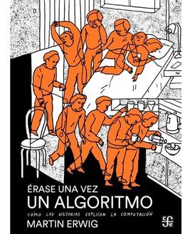 Libro Érase Una Vez Un Algoritmo. Cómo Las Historias Explican La Computación. 9789562893862
