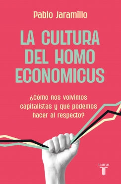 Libro La Cultura Del Homo Economicus 9789585165823