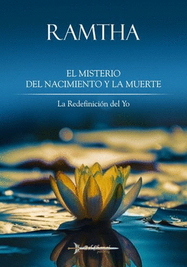 Ramtha, El Misterio Del Nacimiento Y La Muerte