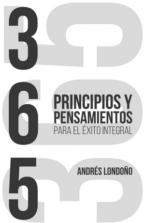 365 Principios Y Pensamientos Para El Éxito Integral