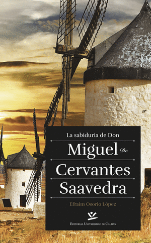 LA SABIDURÍA DE DON MIGUEL DE CERVANTES SAAVEDRA