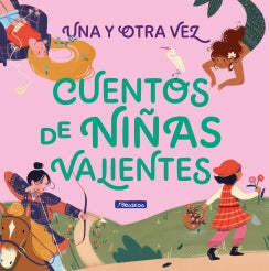 Libro Una Y Otra Vez. Cuentos De Niñas Valientes 9789588983745
