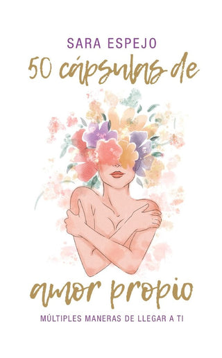Portada 50 Capsulas de amor propio de SARA ESPEJO — Edición 	DEJAVU EDICIONES ISBN 9789801837794, importada a Colombia