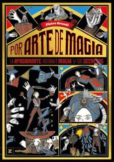 Libro Por Arte De Magia. La Apasionante Historia De La Magia Y Sus Secretos 9791387709617