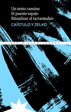 Libro Un Texto Camino. El Puente Espejo. Ritualizar El Tartamudeo, De Caístulo Y Dani Zelko 9791399109214
