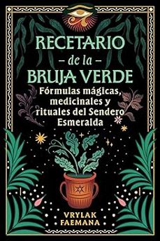 Libro Recetario De La Bruja Verde: Fórmulas Mágicas, Medicinales Y Rituales Del Sendero Esmeralda 9798888503546