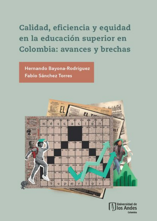 Calidad, Eficiencia Y Equidad En La Educación Superior En Colombia