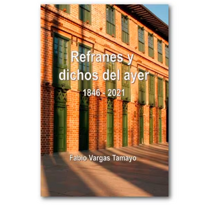 Refranes y dichos del ayer 1846 - 2021