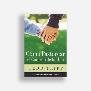 Libro Cómo Pastorear El Corazón De Tu Hijo 9780966378672